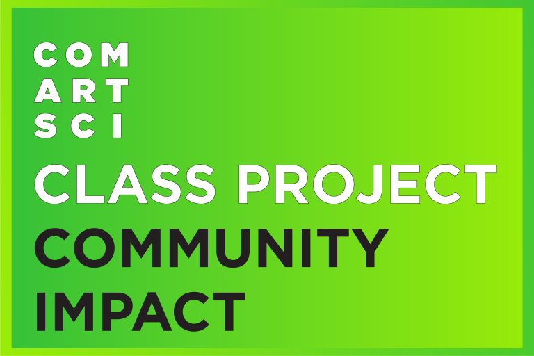Graphic -  "ComArtSci Class Project | Community Impact"