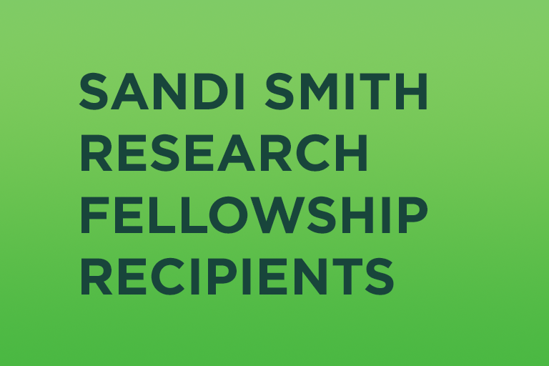 Sandi Smith Research Fellowship Recipients 