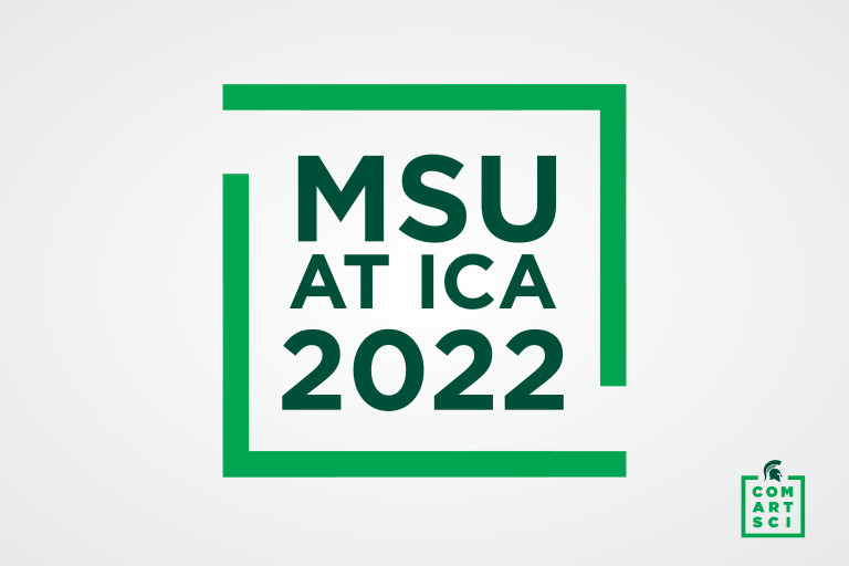 MSU at ICA 2022 Michigan State University College of Communication