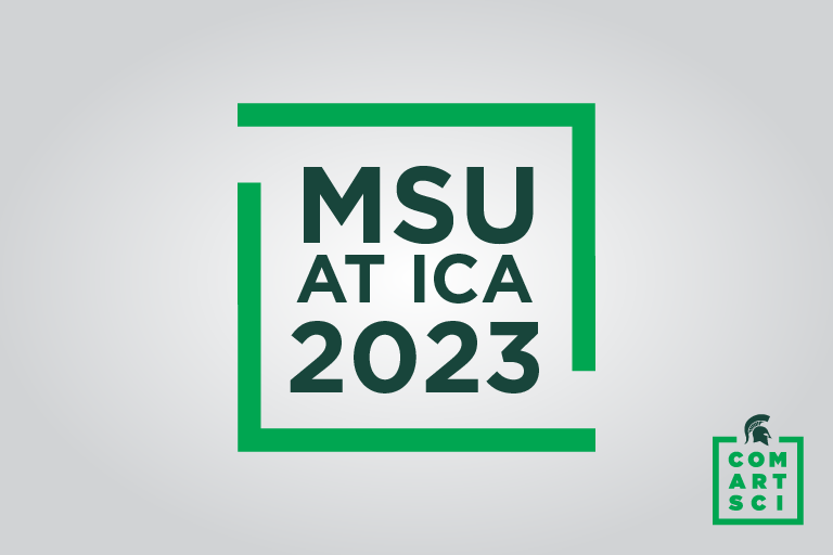 MSU at ICA 2023 with the ComArtSci square graphic in the bottom right corner