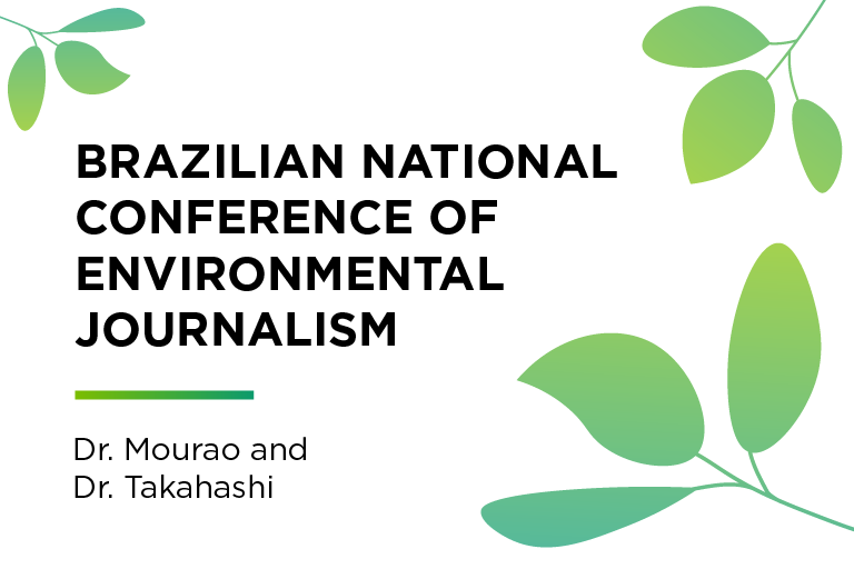 Brazilian National Conference of Environmental Journalism: Dr. Mourao and Dr. Takahashi