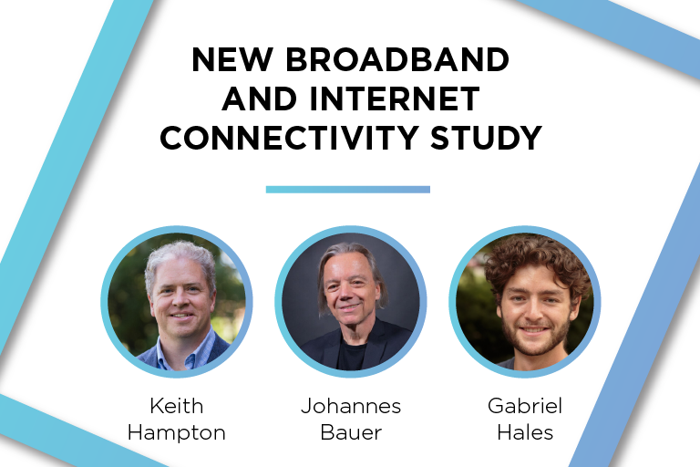 New broadband and internet connectivity study | Keith Hampton, Johannes Bauer, & Gabriel Hales
