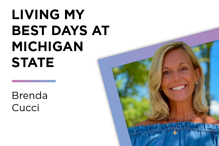 Photo of alumna Brenda Cucci. Caption reads: Living My Best Days at Michigan State