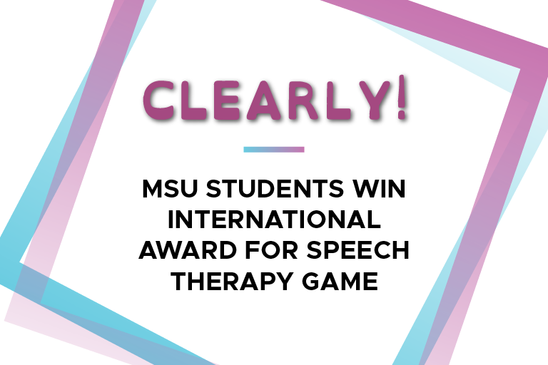 Four MSU students recently earned international recognition for a speech therapy game they developed to help people with Parkinson’s Disease (PD) keep their voices strong. 