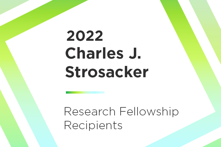 2022 Charles J. Strosacker | Research Fellowship recipients