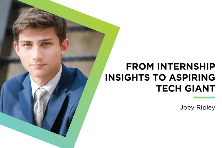 Joey Ripley to the left with text reading : From Internship Insights To Aspiring Tech Giant