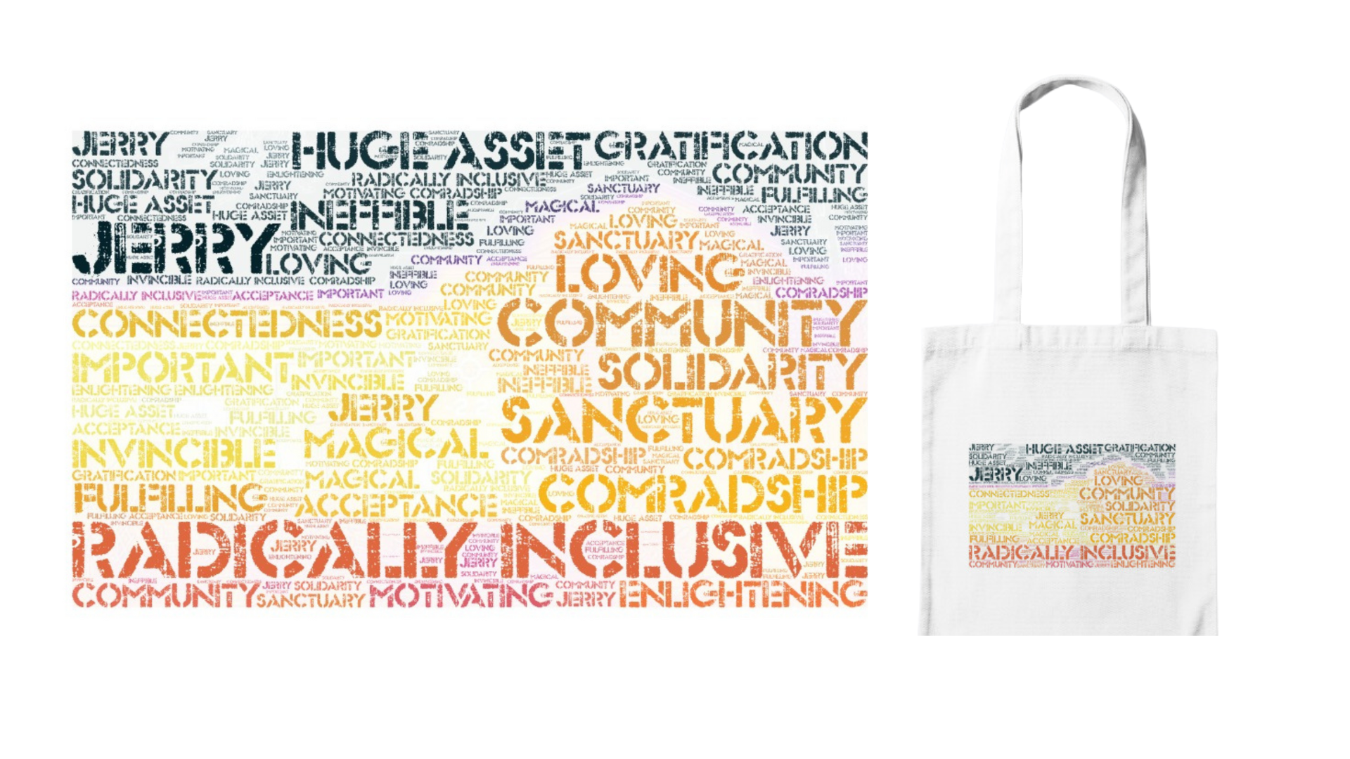 A tote bag with a word art with yellow, orange, purple, and black text. Words include: "radically inclusive, loving, community, safety, etc."