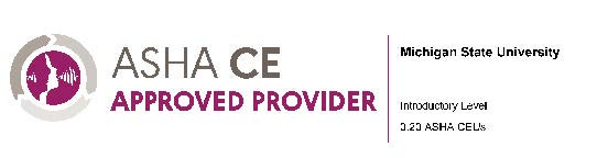 ASHA CE Approved Provider logo | Michigan State University, Introductory Level 0.20 ASHA CEUs